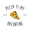 Pizza Is My Valentine