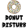 Donut disturb / gift idea