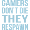 Gamers Do not The Respawn