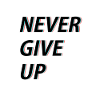 Never give up!