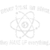 Never Trust An Atom