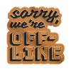 Sorry we're offline!