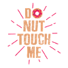 Do not touch me
