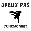JPEUX PAS J'AI BREAK DANCE