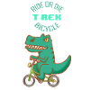 Strample oder sterbe - T-Rex Fahrrad