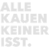 Alle kauen keiner isst.