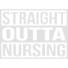 Straight Outta Nursing