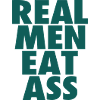 Real Men eat ass
