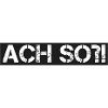 Ach so?!