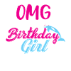 OMG I'm The Birthday Girl Dolphin Tee Shirt Gift