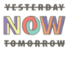 NOW YESTERDAY TOMORROW