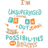 Currently unsupervised possibilities are endless