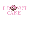I donut care