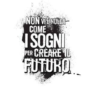 Non vi è nulla come i sogni per creare il futuro