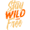 STAY WILD AND FREE