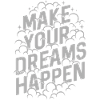 MAKE YOUR DREAMS HAPPEN