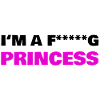 I'M A FUCKING PRINCESS BLACK