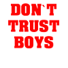 FUNNY FEMINIST DON`T TRUST BOYS GIFT GIRL
