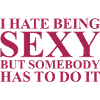 I hate being sexy