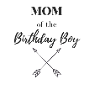 MOM OF THE BIRTHDAY BOY