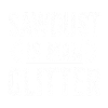 Sågspån är en man glitter