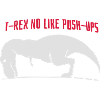 T-Rex no like push-ups
