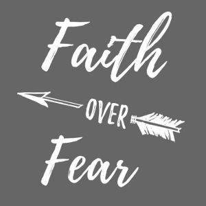 Faith over fear B