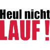 Heul nicht LAUF Geschenk Läufer Geburtstag