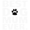 BEST DOG MUM EVER.
