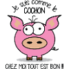 Je suis comme le cochon