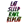 Eat Sleep Rave Repeat