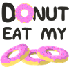 Do not eat my donuts!