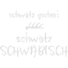 Schwätz gscheit, schwätz Schwäbisch Geschenk