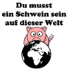 Tu dois être un cochon