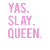 Cute Yas. Slay, Queen. Tshirt