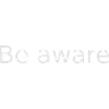 Be Aware . Sei Bewusst