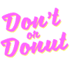 Don't or donut