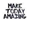 Make Today Amazing Galaxy