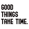 Good Things Take Time - lettering