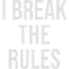 I break the rules