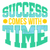 Success comes with time