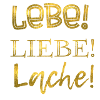 Lebe! Liebe! Lache! Gold