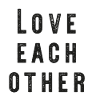 Love each other