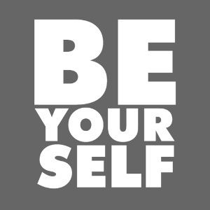 Be yourself B