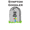 Symptom Googler - You Are Dead