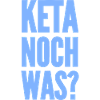 KETA YET WHAT?