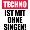 Techno ist mit ohne singen