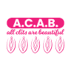A.C.A.B. - All Clits Are Beautiful