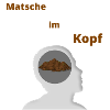 Matsche im Kopf