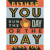 Either you run the day